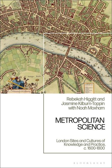 Rebekah Higgitt, Jasmine Kilburn-Toppin, Noah Moxham - Metropolitan Science, Inbunden