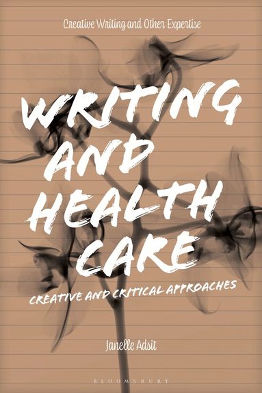 Janelle Adsit, Graeme Harper - Writing and Health Care, Häftad