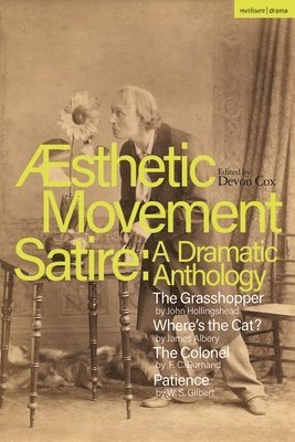 Aesthetic Movement Satire: A Dramatic Anthology 1