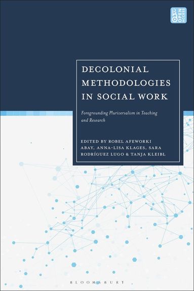Robel Abay, Anna-Lisa Klages, Sara Rodríguez Lugo, Tanja Kleibl - Decolonial Methodologies in Social Work, Inbunden