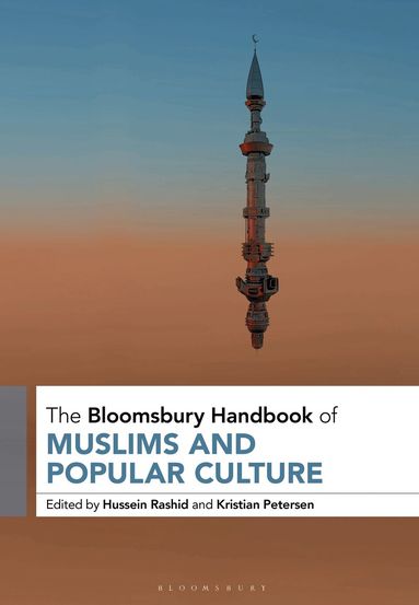 Hussein Rashid, Kristian Petersen - Bloomsbury Handbook of Muslims and Popular Culture, Häftad