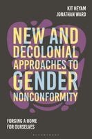 New and Decolonial Approaches to Gender Nonconformity: Forging a Home for Ourselves