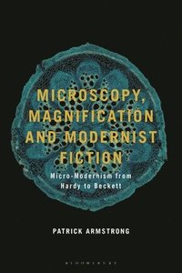 bokomslag Microscopy, Magnification and Modernist Fiction