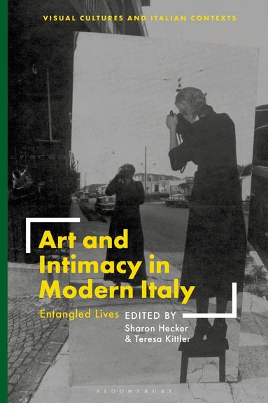 Sharon Hecker, Teresa Kittler - Art and Intimacy in Modern Italy, Inbunden