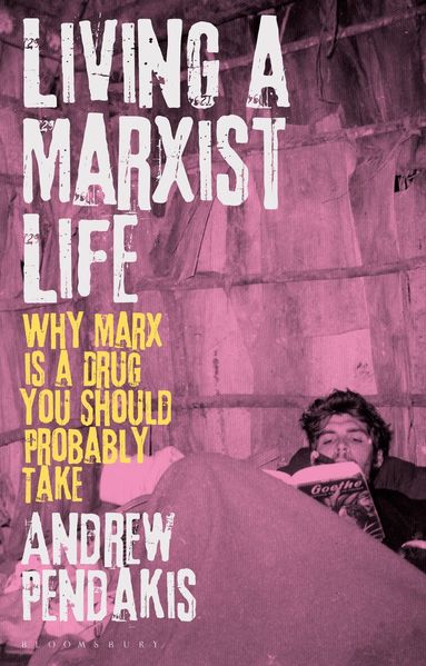 Andrew Pendakis - Living a Marxist Life, Inbunden