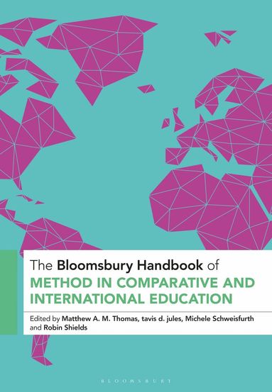 Matthew A. M. Thomas, tavis d. jules, Michele Schweisfurth, Robin Shields - Bloomsbury Handbook of Method in Comparative and International Education, Inbunden