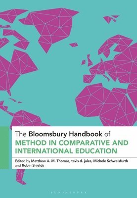 bokomslag The Bloomsbury Handbook of Method in Comparative and International Education