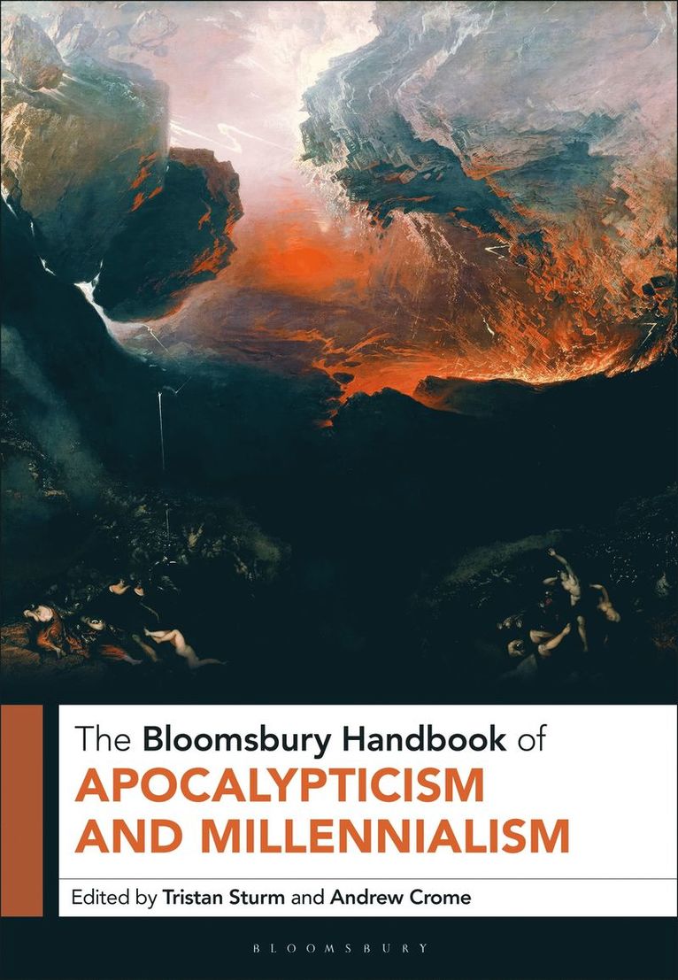 Tristan Sturm, Andrew Crome, UK) Sturm, Tristan (Queen’s University Belfast, UK) Crome, Andrew (Manchester Metropolitan University - Bloomsbury Handbook of Apocalypticism and Millennialism, Inbunden