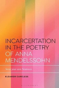 bokomslag Incarceration in the Poetry of Anna Mendelssohn