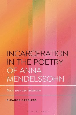 bokomslag Incarceration in the Poetry of Anna Mendelssohn