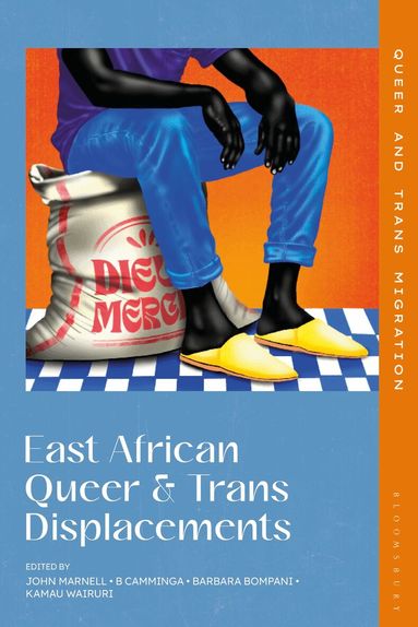 John Marnell, B Camminga, Barbara Bompani, Kamau Wairuri - East African Queer and Trans Displacements, Inbunden