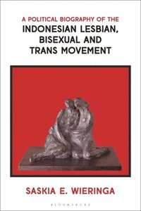 bokomslag A Political Biography of the Indonesian Lesbian, Bisexual and Trans Movement