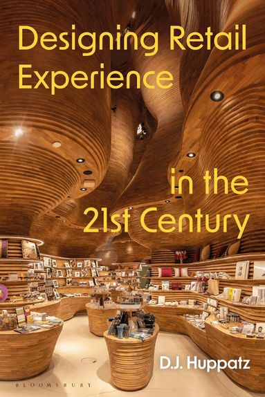 D.J. Huppatz - Designing Retail Experience in the 21st Century, Häftad