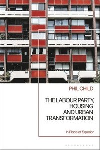 bokomslag The Labour Party, Housing and Urban Transformation