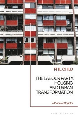 bokomslag The Labour Party, Housing and Urban Transformation