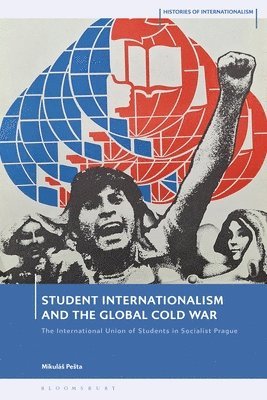 bokomslag Student Internationalism and the Global Cold War