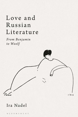 Ira Nadel, Canada) Nadel, Ira (University of British Columbia, Ira B. Nadel - Love and Russian Literature, Häftad