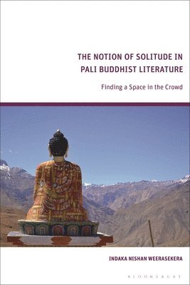 Indaka Weerasekera, UK) Weerasekera, Indaka (Independent scholar - Notion of Solitude in Pali Buddhist Literature, Häftad