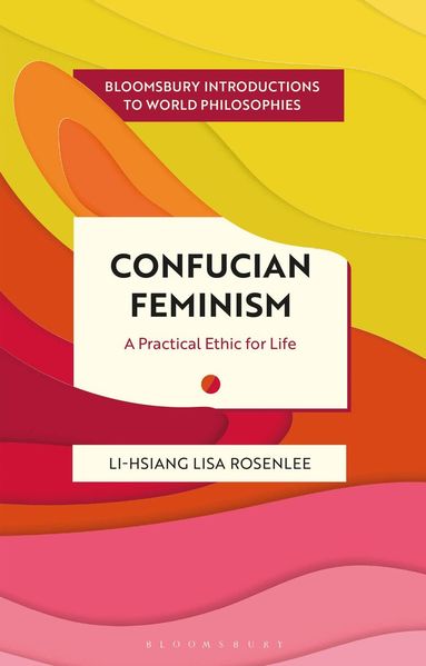 Li-Hsiang Lisa Rosenlee, Monika Kirloskar-Steinbach, Georgina Stewart, Leah Kalmanson, Nader El-Bizri, James Madaio, Takeshi Morisato, Pascah Mungwini, Ann A Pang-White, Mickaella Perina, Omar Rivera - Confucian Feminism, Häftad