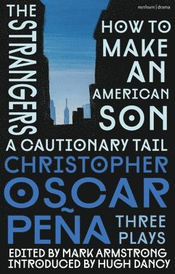 christopher oscar peña, Christopher Oscar Peña, Mark Armstrong - christopher oscar peña: Three Plays, Inbunden