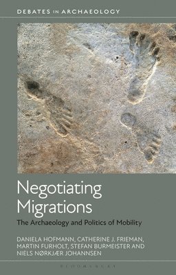 bokomslag Negotiating Migrations: The Archaeology and Politics of Mobility