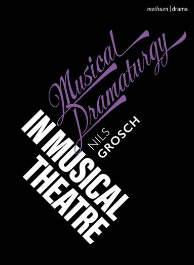 Nils Grosch, Robert Gordon, Emilio Méndez - Musical Dramaturgy in Musical Theatre, Häftad