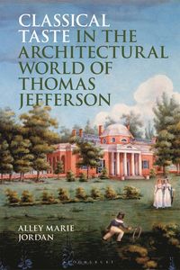 bokomslag Classical Taste in the Architectural World of Thomas Jefferson