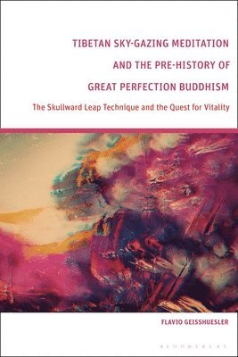 Tibetan Sky-Gazing Meditation and the Pre-History of Great Perfection Buddhism 1