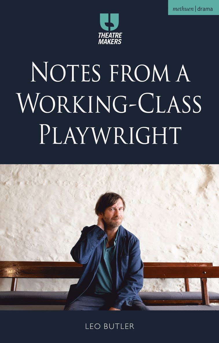 Leo Butler - Notes from a Working-Class Playwright, Häftad