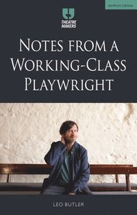 bokomslag Notes from a Working-Class Playwright
