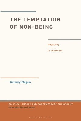 bokomslag The Temptation of Non-Being: Negativity in Aesthetics