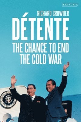 Détente: The Chance to End the Cold War 1