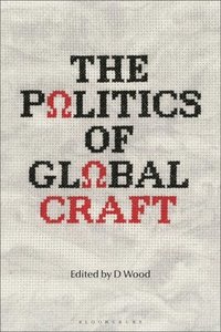 bokomslag The Politics of Global Craft