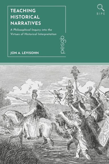 Jon A. Levisohn, Paul Standish - Teaching Historical Narratives, Inbunden