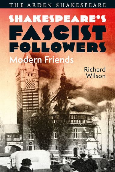 Richard Wilson, Roger Holdsworth, Robert Stagg, David Thacker - Shakespeare’s Fascist Followers, Inbunden