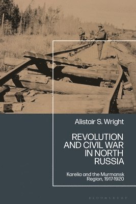 bokomslag Revolution and Civil War in North Russia