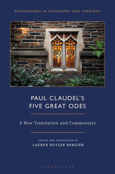 Paul Claudel, Lauren Butler Bergier - Paul Claudel’s “Five Great Odes”, Inbunden