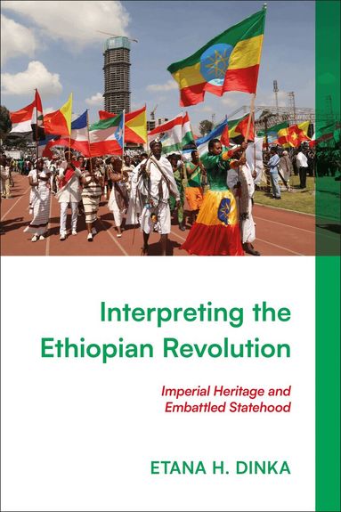 Etana H. Dinka - Interpreting the Ethiopian Revolution, Inbunden