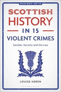 bokomslag Scottish History in 15 Violent Crimes
