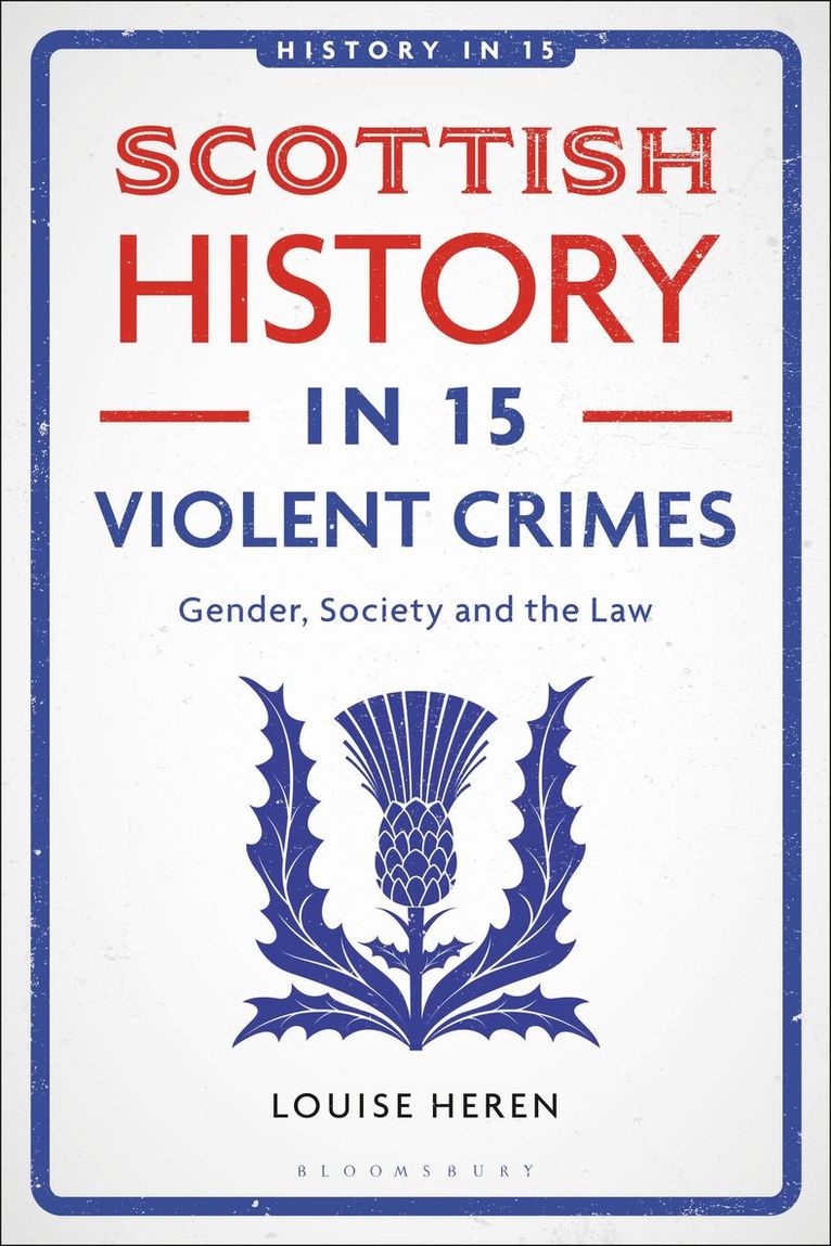 Louise Heren, UK) Heren, Louise (Oxford Brookes University, Laura A. Belmonte, Laura A Belmonte - Scottish History in 15 Violent Crimes, Inbunden