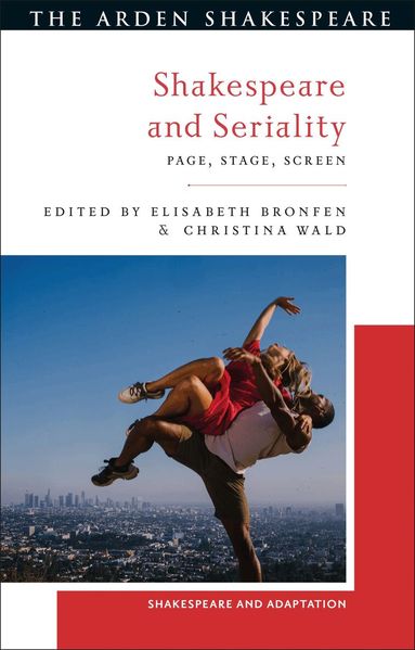 Elisabeth Bronfen, Christina Wald - Shakespeare and Seriality, Häftad