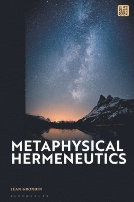 Jean Grondin, Canada) Grondin, Professor Jean (University of Montreal - Metaphysical Hermeneutics, Inbunden