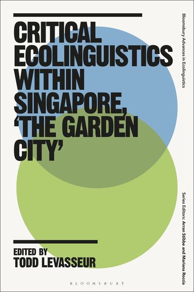 Todd LeVasseur - Critical Ecolinguistics Within Singapore, 'the Garden City', Inbunden