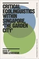 Todd Levasseur, Arran Stibbe, Mariana Roccia - Critical Ecolinguistics Within Singapore, 'The Garden City', Häftad. Tillgänglighet: Kommande