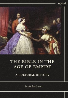 bokomslag The Bible in the Age of Empire: A Cultural History