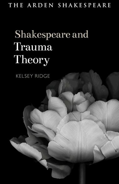 Kelsey Ridge, Evelyn Gajowski - Shakespeare and Trauma Theory, Inbunden