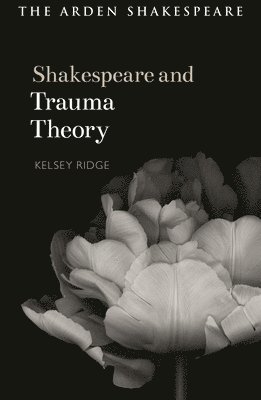 Kelsey Ridge, USA) Ridge, Kelsey (Alvernia University, Evelyn Gajowski - Shakespeare and Trauma Theory, Inbunden
