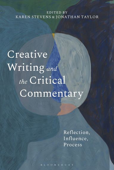 Karen Stevens, Jonathan Taylor - Creative Writing and the Critical Commentary, Inbunden