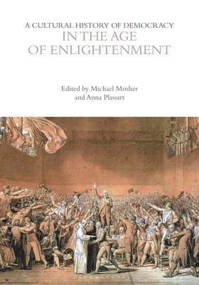 bokomslag A Cultural History of Democracy in the Age of Enlightenment
