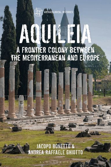 Jacopo Bonetto, Andrea Raffaele Ghiotto, Thomas Harrison, Duncan Garrow, Michele George - Aquileia, Häftad